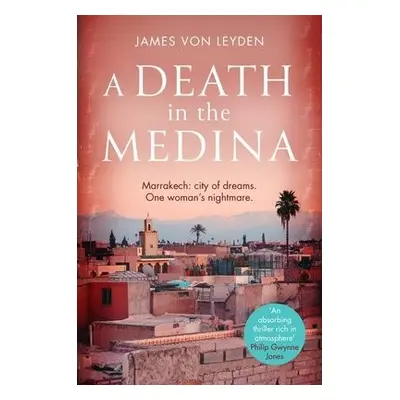 Death in the Medina - Leyden, James von