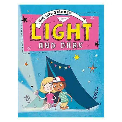 Get Into Science: Light and Dark - Lacey, Jane