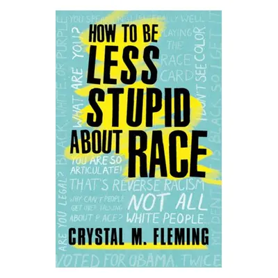 How to Be Less Stupid About Race