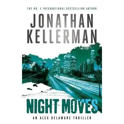 Night Moves (Alex Delaware series, Book 33) - Kellerman, Jonathan