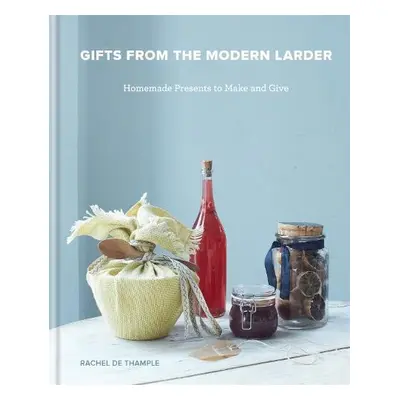 Gifts from the Modern Larder - De Thample, Rachel