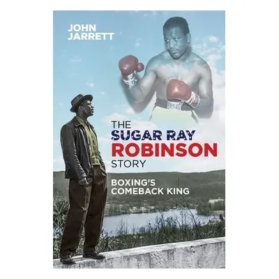 Sugar Ray Robinson Story - Jarrett, John