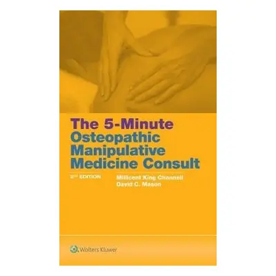 5-Minute Osteopathic Manipulative Medicine Consult - Channell, Millicent King a Mason, David C.