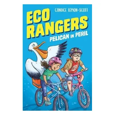 Eco Rangers: Pelican in Peril - Lemon-Scott, Candice