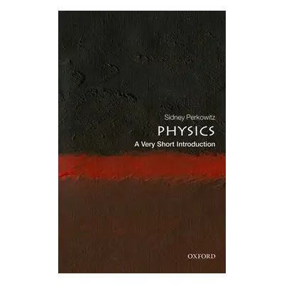 Physics: A Very Short Introduction - Perkowitz, Sidney (Charles Howard Candler Professor Emeritu