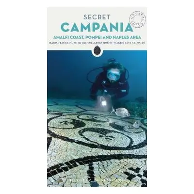 Secret Campania - Pompeii, Amalfi Coast and Naples Area - Franchini, Maria