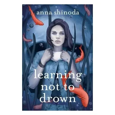 Learning Not to Drown - Shinoda, Anna