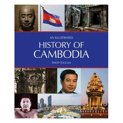 Illustrated History of Cambodia - Coggan, Philip