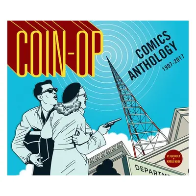 Coin-Op Comics Anthology: 1997-2017 - Hoey, Maria a Hoey, Peter