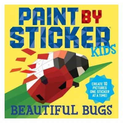 Paint by Sticker Kids: Beautiful Bugs - Publishing, Workman