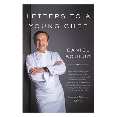 Letters to a Young Chef, 2nd Edition - Boulud, Daniel