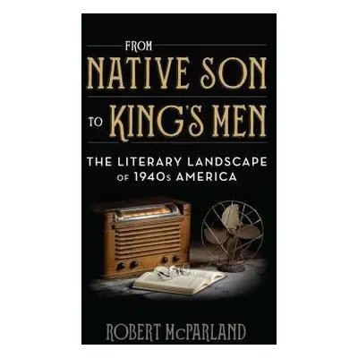 From Native Son to King's Men - McParland, Robert