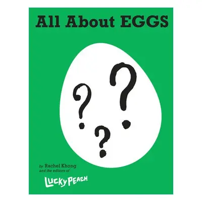 Lucky Peach All About Eggs - Khong, Rachel a the editors of Lucky Peach