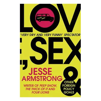 Love, Sex and Other Foreign Policy Goals - Armstrong, Jesse