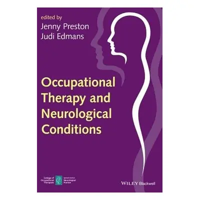 Occupational Therapy and Neurological Conditions - Preston, Jenny a Edmans, Judi (NANOT)