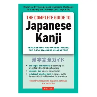 Complete Guide to Japanese Kanji - Seely, Christopher a Henshall, Kenneth G.