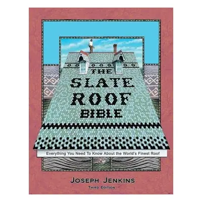 Slate Roof Bible - Jenkins, Joseph C.