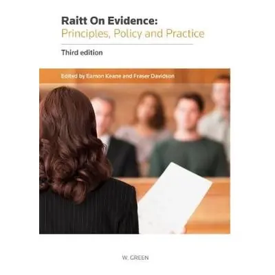 Raitt on Evidence: Principles, Policy and Practice - Keane, Eamon a Davidson, Fraser