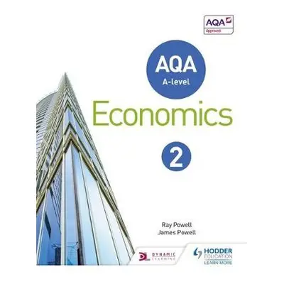 AQA A-level Economics Book 2 - Powell, Ray a Powell, James