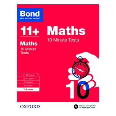 Bond 11+: Maths: 10 Minute Tests - Lindsay, Sarah a Bond 11+