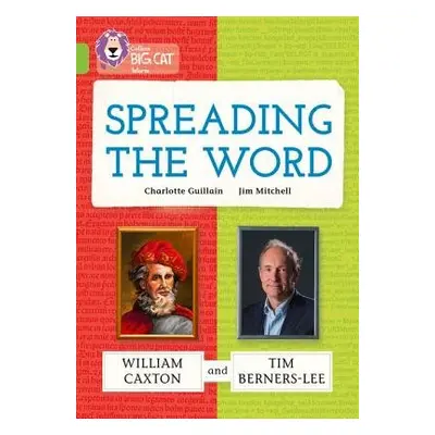 Spreading the Word: William Caxton and Tim Berners-Lee - Guillain, Charlotte