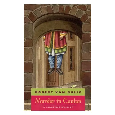 Murder in Canton – A Judge Dee Mystery - Van Gulik, Robert