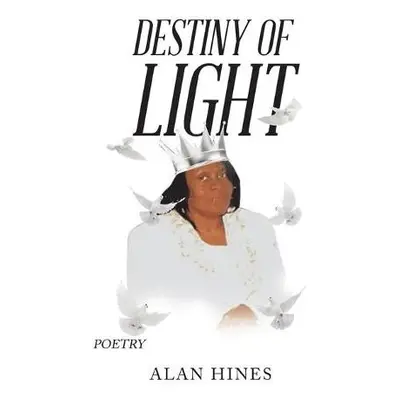 Destiny of Light - Hines, Alan