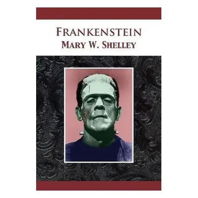 Frankenstein - Shelley, Mary Wollstonecraft