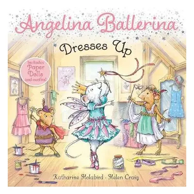 Angelina Ballerina Dresses Up - Holabird, Katharine