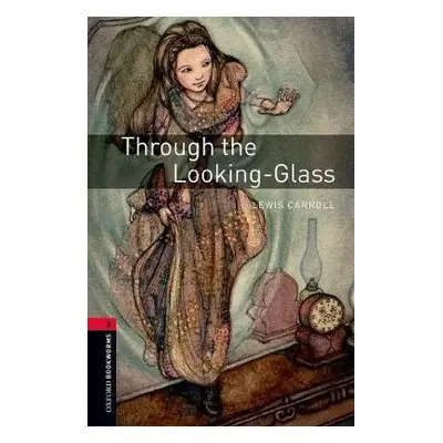 Oxford Bookworms Library: Level 3:: Through the Looking-Glass Audio Pack - Carroll, Lewis