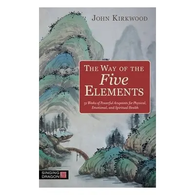 Way of the Five Elements - Kirkwood, John