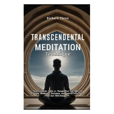 Transcendental Meditation Technique - Thron, Richard