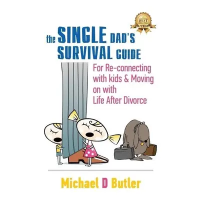 Single Dad's Survival Guide - Butler, Michael D