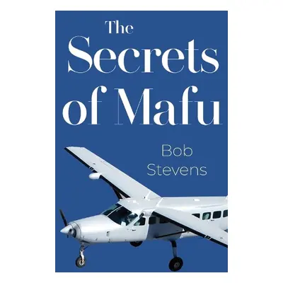 Secrets Of Mafu - Stevens, Bob