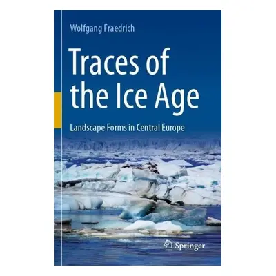 Traces of the Ice Age - Fraedrich, Wolfgang