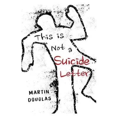 This is Not a Suicide Letter - Douglas, Martin