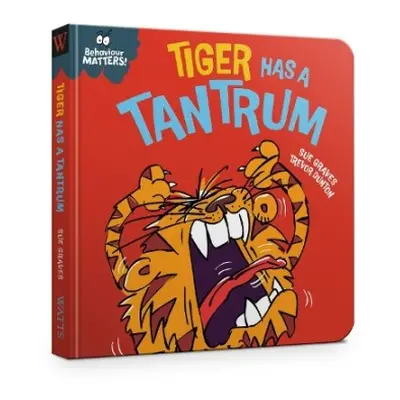 Behaviour Matters: Tiger Has a Tantrum - A book about feeling angry - Graves, Sue