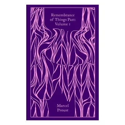 Remembrance of Things Past: Volume 1 - Proust, Marcel