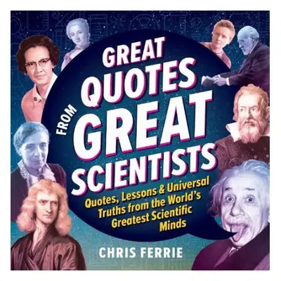 Great Quotes from Great Scientists - Ferrie, Chris