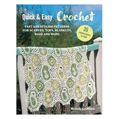 Quick a Easy Crochet: 35 simple projects to make - Griffiths, Melody