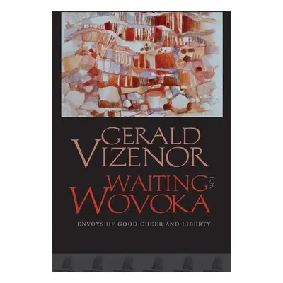 Waiting for Wovoka - Vizenor, Gerald