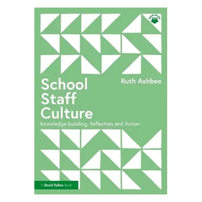 School Staff Culture - Ashbee, Ruth