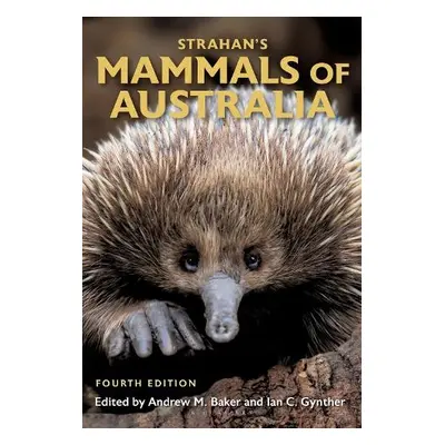 Strahan's Mammals of Australia - Baker, Andrew M.