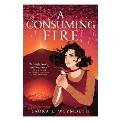 Consuming Fire - Weymouth, Laura E.