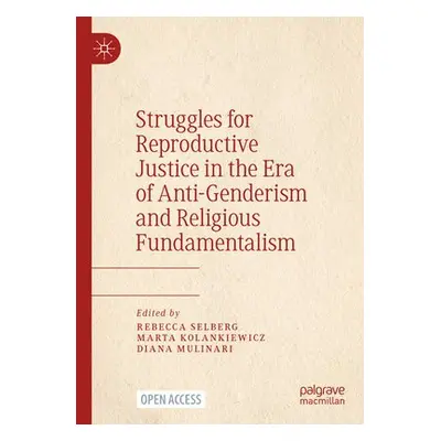 Struggles for Reproductive Justice in the Era of Anti-Genderism and Religious Fundamentalism