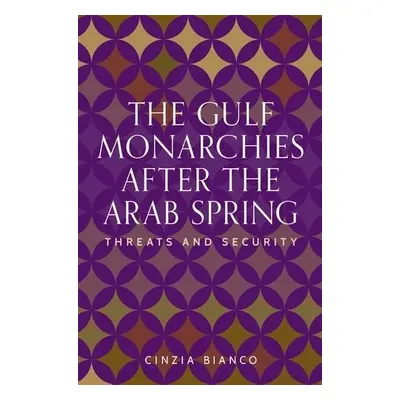 Gulf Monarchies After the Arab Spring - Bianco, Cinzia