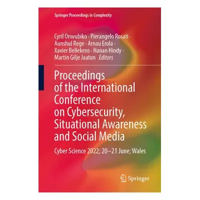 Proceedings of the International Conference on Cybersecurity, Situational Awareness and Social M