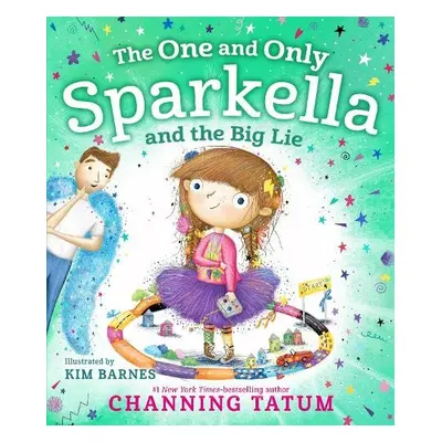 One and Only Sparkella and the Big Lie - Tatum, Channing