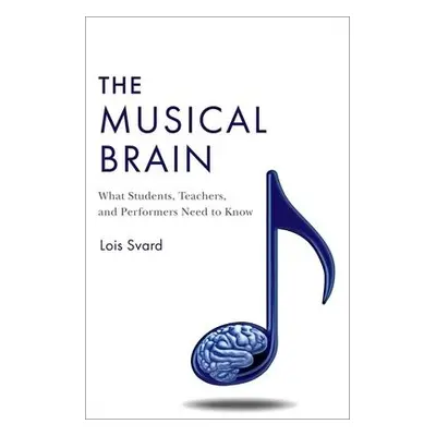 Musical Brain - Svard, Lois (Professor Emerita, Professor Emerita, Bucknell University, Lewisbur