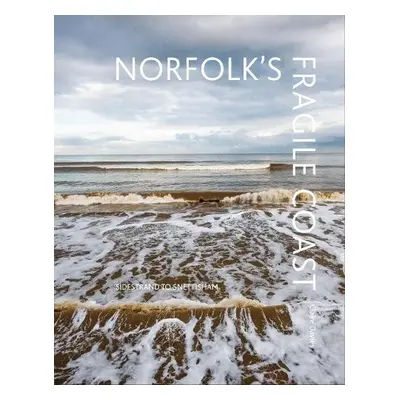 Norfolk's Fragile Coast - Davies, Claire